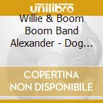 Willie & Boom Boom Band Alexander - Dog Bar Yacht Club cd