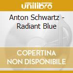 Anton Schwartz - Radiant Blue cd