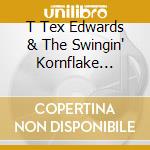 T Tex Edwards & The Swingin' Kornflake Killers - Up Against The Floor cd