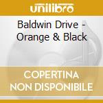 Baldwin Drive - Orange & Black cd