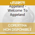 Aggieland - Welcome To Aggieland cd
