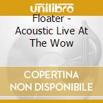Floater - Acoustic Live At The Wow