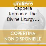 Cappella Romana: The Divine Liturgy (2 Cd) cd