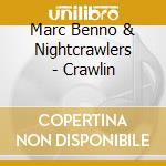 Marc Benno & Nightcrawlers - Crawlin cd musicale di BENNO MARC  NIGHTCR