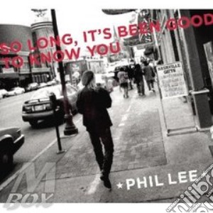 Phil Lee - So Long It'S Been Good... cd musicale di LEE PHIL
