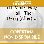 (LP Vinile) Holy Hail - The Dying (After) Party vinile