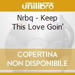 Nrbq - Keep This Love Goin' cd