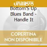 Bottom'S Up Blues Band - Handle It cd