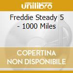 Freddie Steady 5 - 1000 Miles cd musicale di Freddie Steady 5