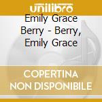 Emily Grace Berry - Berry, Emily Grace cd