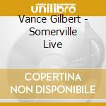 Vance Gilbert - Somerville Live cd