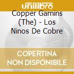 Copper Gamins (The) - Los Ninos De Cobre