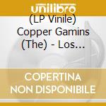 (LP Vinile) Copper Gamins (The) - Los Ninos De Cobre lp vinile di Copper Gamins