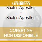 Shakin'Apostles - Shakin'Apostles cd musicale di Shakin'apostles & fr