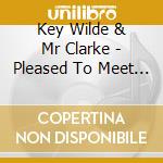 Key Wilde & Mr Clarke - Pleased To Meet You