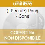 (LP Vinile) Pong - Gone vinile