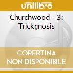 Churchwood - 3: Trickgnosis cd musicale di Churchwood