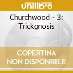 Churchwood - 3: Trickgnosis cd