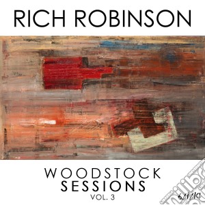 Rich Robinson - Woodstock Sessions Vol. 3 cd musicale di Rich Robinson