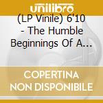 (LP Vinile) 6'10 - The Humble Beginnings Of A Rovin' Soul lp vinile