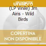 (LP Vinile) Jm Airis - Wild Birds
