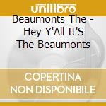 Beaumonts The - Hey Y'All It'S The Beaumonts cd