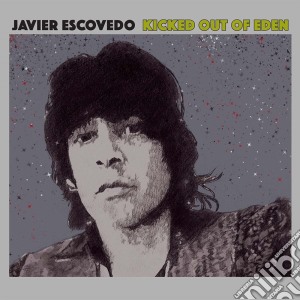 (LP Vinile) Javier Escovedo - Kicked Out Of Eden (2 Lp) lp vinile di Javier Escovedo