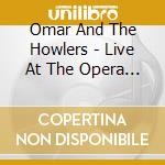 Omar And The Howlers - Live At The Opera House