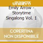 Emily Arrow - Storytime Singalong Vol. 1 cd