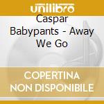 Caspar Babypants - Away We Go cd