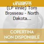(LP Vinile) Tom Brosseau - North Dakota Impressions vinile