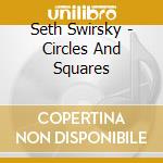 Seth Swirsky - Circles And Squares cd