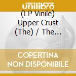 (LP Vinile) Upper Crust (The) / The Grannies - Lords & Ladies (Split Release) vinile