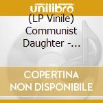 (LP Vinile) Communist Daughter - Cracks That Built The Wall vinile