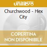 Churchwood - Hex City cd musicale di Churchwood