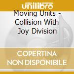 Moving Units - Collision With Joy Division cd