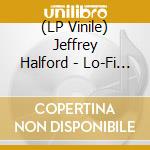 (LP Vinile) Jeffrey Halford - Lo-Fi Dreams lp vinile di Jeffrey Halford