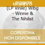 (LP Vinile) Wibg - Winnie & The Nihilist vinile