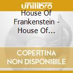 House Of Frankenstein - House Of Frankenstein cd