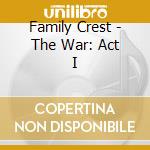 Family Crest - The War: Act I