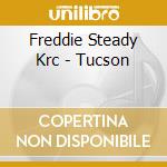 Freddie Steady Krc - Tucson cd musicale di Freddie Steady Krc