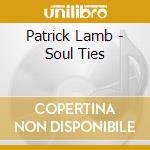 Patrick Lamb - Soul Ties cd