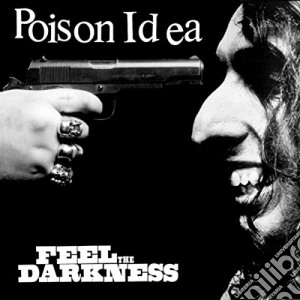 Poison Idea - Feel The Darkness (2 Cd) cd musicale di Poison Idea
