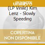 (LP Vinile) Kim Lenz - Slowly Speeding lp vinile di Kim Lenz