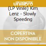 (LP Vinile) Kim Lenz - Slowly Speeding vinile