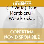 (LP Vinile) Ryan Montbleau - Woodstock Sessions lp vinile di Ryan Montbleau