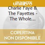 Charlie Faye & The Fayettes - The Whole Shebang cd