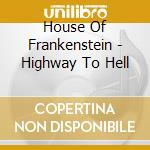 House Of Frankenstein - Highway To Hell cd