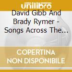David Gibb And Brady Rymer - Songs Across The Pond cd musicale