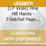 (LP Vinile) Pine Hill Haints - 7-Satchel Page Blues/..